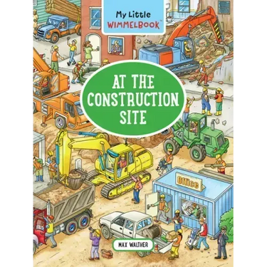 My Little Wimmelbook(r) - At the Construction Site: A Look-And-Find Book (Kids Tell the Story)