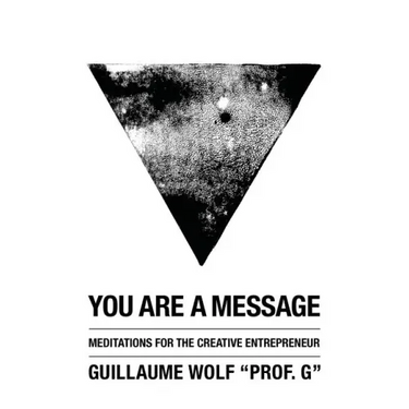 You Are a Message: Meditations for the Creative Entrepreneur