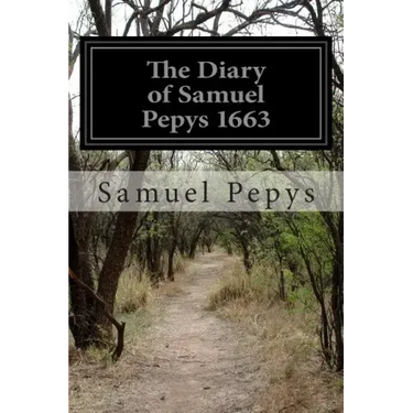 The Diary of Samuel Pepys 1663