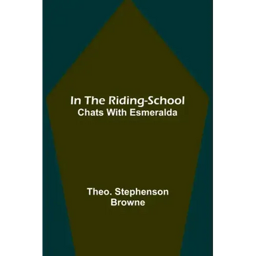 In the Riding-School; Chats With Esmeralda