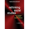 Rethinking Social Studies: Critical Pedagogy in Pursuit of Dangerous Citizenship