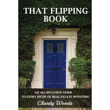 That Flipping Book: An all-inclusive guide to all niches of real estate investing.