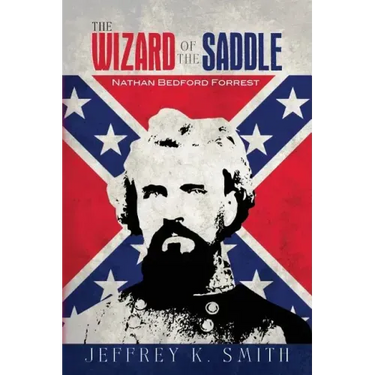 The Wizard of the Saddle: Nathan Bedford Forrest
