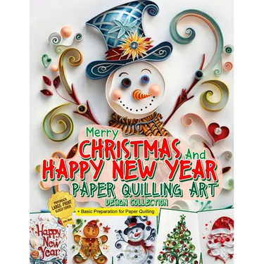 Merry Christmas and Happy New Year Paper Quilling Art Imagination Design Collection: Basic Preparation for Paper Quilling Art and Image Gallery