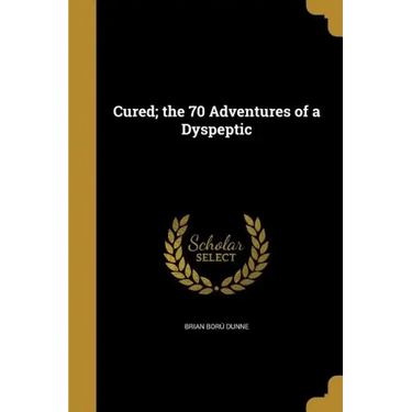 Cured; the 70 Adventures of a Dyspeptic