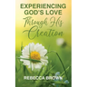 Experiencing God's Love Through His Creation