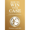 How to Win Your Case: A Psychiatrist Uses Famous Cases as Examples of How to Succeed in Litigation