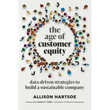 The Age of Customer Equity: Data-Driven Strategies to Build a Sustainable Company