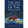 The Life And Calling Of The Intercessor