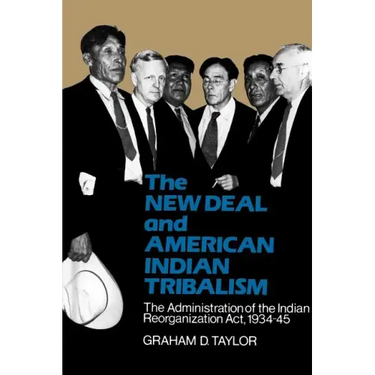 The New Deal and American Indian Tribalism: The Administration of the Indian Reorganization ACT, 1934-45