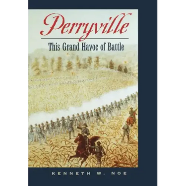 Perryville: This Grand Havoc of Battle