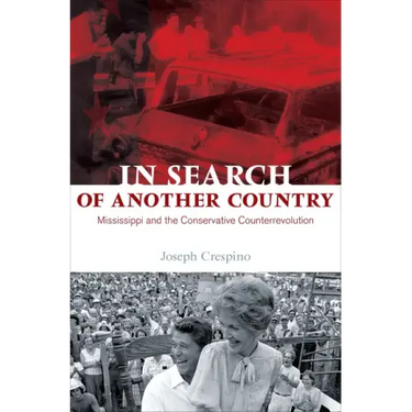 In Search of Another Country: Mississippi and the Conservative Counterrevolution