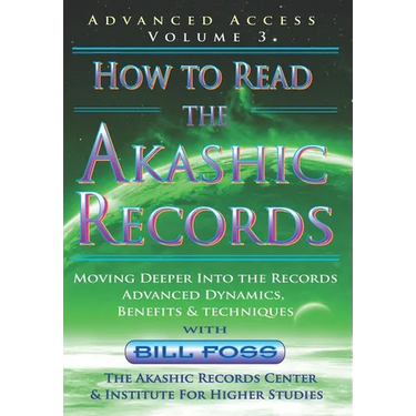 How to Read the Akashic Records Vol 3: Advanced Access - Advanced Dynamics, Benefits & techniques