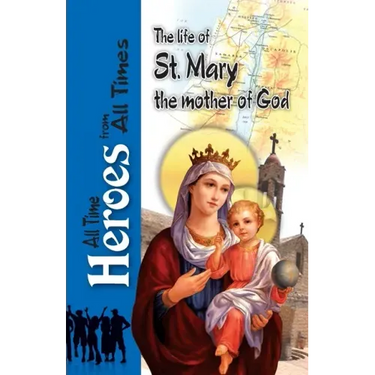 The Life Of St Mary the Mother of God