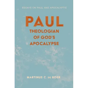 Paul, Theologian of God's Apocalypse: Essays on Paul and Apocalyptic