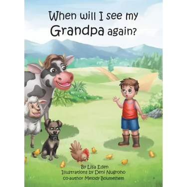 When will I see my Grandpa again?: A young boy's journey to understand the loss of his Grandfather.