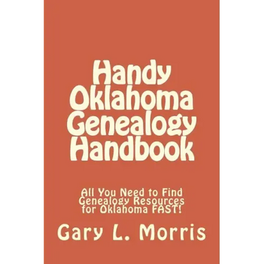 Handy Oklahoma Genealogy Handbook: All You Need to Find Genealogy Resources for Oklahoma FAST!