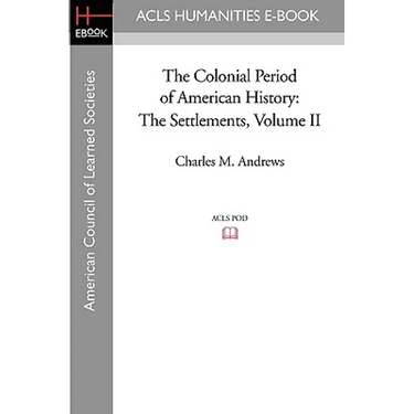 The Colonial Period of American History: The Settlements Volume II
