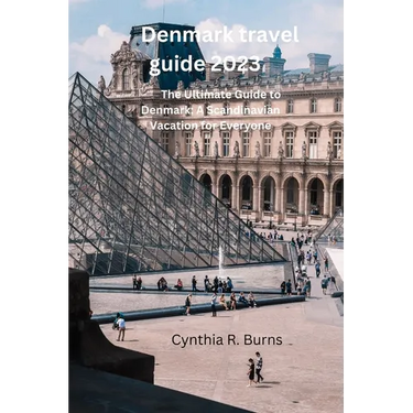 Denmark travel guide 2023: The Ultimate Guide to Denmark: A Scandinavian Vacation for Everyone