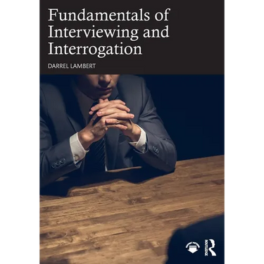 Fundamentals of Interviewing and Interrogation