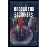 Hoodoo for Beginners: A Guide to Hoodoo Folk Magic