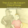 They Call Me Chicken: A Story of Courage