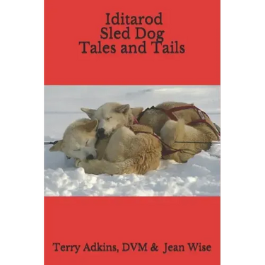 Iditarod Sled Dog Tales and Tails