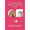 Low Level Laser Therapy: A Practical Guide