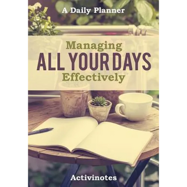 Managing All Your Days Effectively. A Daily Planner