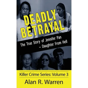 Deadly Betrayal; The True Story of Jennifer Pan Daughter from Hell