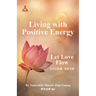 Living with Positive Energy: Let Love Flow