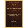 The Lord God of Truth Within: A Posthumous Sequel to the Dayspring of Youth