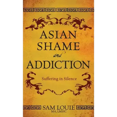 Asian Shame and Addiction: Suffering in Silence