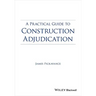 A Practical Guide to Construction Adjudication