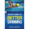 Adults Guide To Better Swimming