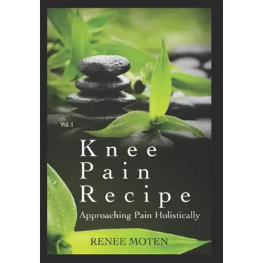 Knee Pain Recipe: Approaching Pain Holistically