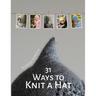 31 Ways to Knit a Hat
