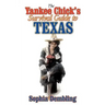 The Yankee Chick's Survival Guide to Texas