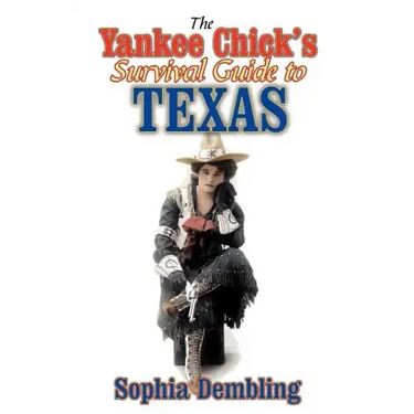 The Yankee Chick's Survival Guide to Texas