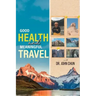Good Health and Meaningful Travel with Dr. Chun