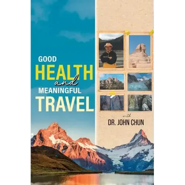Good Health and Meaningful Travel with Dr. Chun