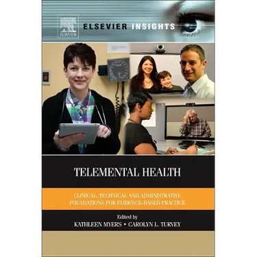 Telemental Health: Clinical, Technical, and Administrative Foundations for Evidence-Based Practice