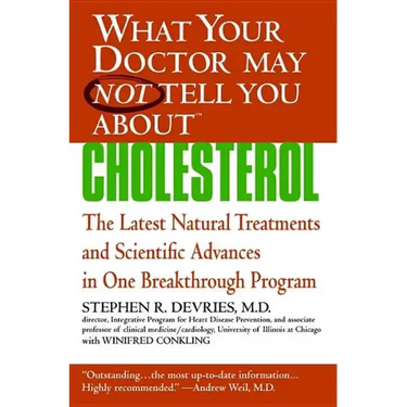 What Your Doctor May Not Tell You About(tm): Cholesterol: The Latest Natural Treatments and Scientific Advances in One Breakthrough Program