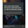 Microsoft Information Protection Administrator SC-400 Certification Guide: Advance your Microsoft Security & Compliance services knowledge and pass th