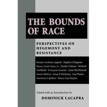 The Bounds of Race: Perspectives on Hegemony and Resistance