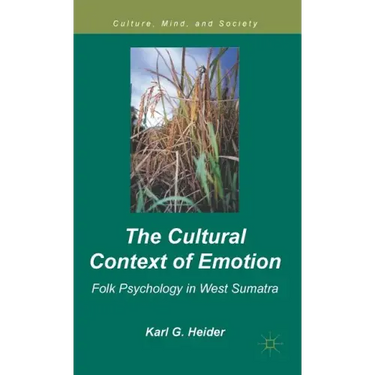 The Cultural Context of Emotion: Folk Psychology in West Sumatra