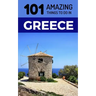 101 Amazing Things to Do in Greece: Greece Travel Guide