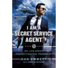 I Am a Secret Service Agent: My Life Spent Protecting the President