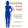 Normal Eating for Normal Weight: The Path to Freedom from Weight Obsession and Food Cravings