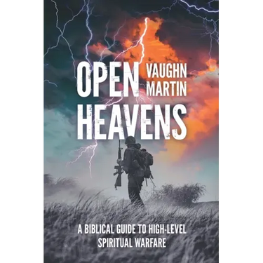 Open Heavens: A Biblical Guide to High-Level Spiritual Warfare